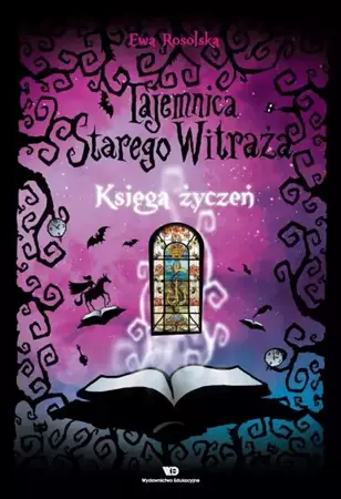 eBook Tajemnica starego witraża - Tom 2. Księga życzeń - Ewa Rosolska mobi epub