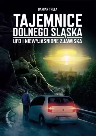 eBook Tajemnice Dolnego Śląska UFO i niewyjaśnione zjawiska - Damian Trela epub mobi