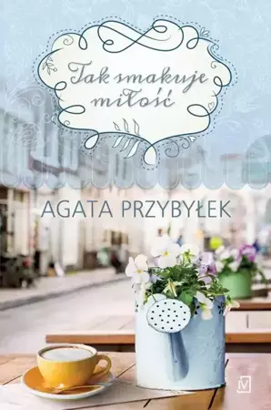 eBook Tak smakuje miłość - Agata Przybyłek mobi epub