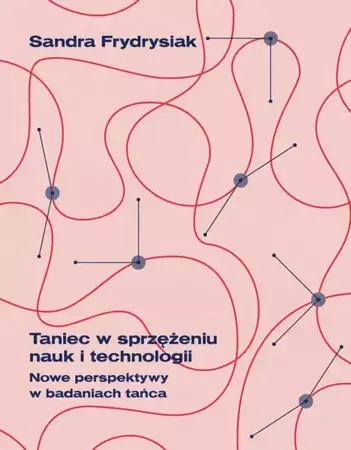 eBook Taniec w sprzężeniu nauk i technologii - Sandra Frydrysiak epub mobi