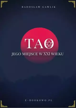 eBook Tao - jego miejsce w XXI wieku - Radosław Gawlik