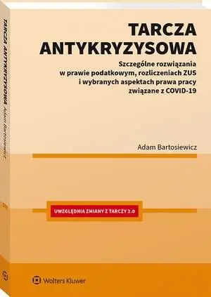 eBook Tarcza antykryzysowa. Szczególne rozwiązania w prawie podatkowym, rozliczeniach ZUS i wybranych aspektach prawa pracy związane z COVID-19 - Adam Bartosiewicz