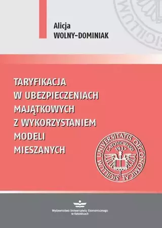 eBook Taryfikacja w ubezpieczeniach majątkowych z wykorzystaniem modeli mieszanych - Alicja Wolny-Dominiak