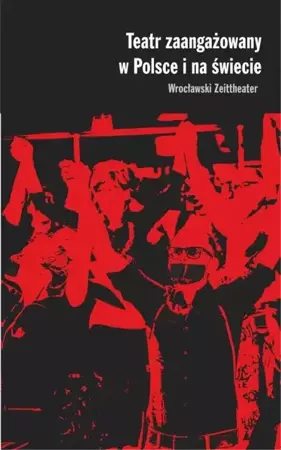 eBook Teatr zaangażowany w Polsce i na świecie Wrocławski Zeittheater - Piotr Rudzki mobi epub