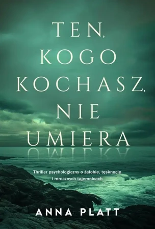 eBook Ten, kogo kochasz, nie umiera - Anna Platt mobi epub