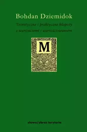 eBook Teoretyczne i praktyczne kłopoty z wartościami i wartościowaniem - Bohdan Dziemidok epub mobi