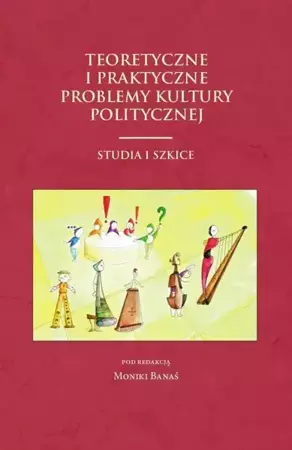 eBook Teoretyczne i praktyczne problemy kultury politycznej - Monika Banaś