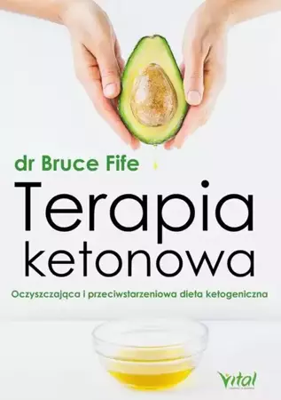 eBook Terapia ketonowa. Oczyszczająca i przeciwstarzeniowa dieta ketogeniczna - Bruce Fife epub mobi