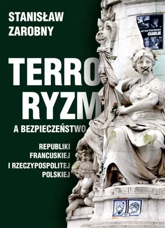 eBook Terroryzm a bezpieczeństwo Republiki Francuskiej i Rzeczypospolitej Polskiej - Stanisław Zarobny