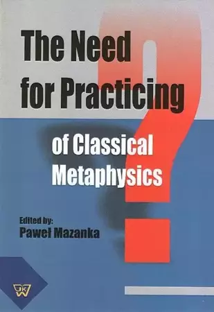 eBook The Need for Practicing for Classical Metaphysics - Paweł Mazanka