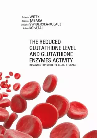 eBook The Reduced Glutathione Level and Glutathione Enzymes Activity in Connection with the Blood Storage - Bożena Witek