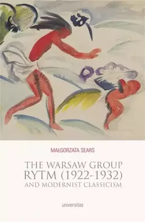 eBook The Warsaw Group Rytm (1922-32) and Modernist Classicism - Małgorzata Sears