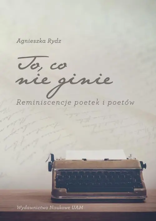 eBook To, co nie ginie. Reminiscencje poetek i poetów - Agnieszka Rydz