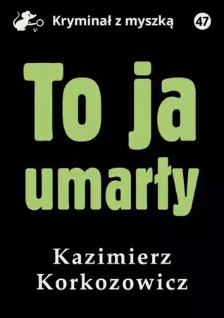 eBook To ja, umarły - Kazimierz Korkozowicz epub mobi