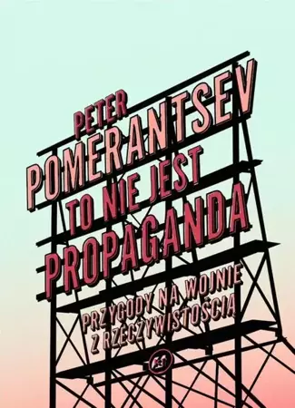 eBook To nie jest propaganda - Peter Pomerantsev epub mobi