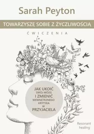 eBook Towarzyszę sobie z życzliwością - ćwiczenia. Metoda Resonant Healing - Sarah Peyton mobi epub