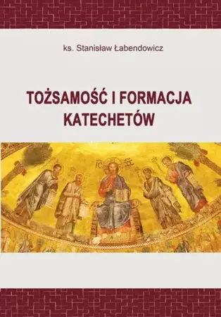 eBook Tożsamość i formacja katechetów - Ks. Stanisław Łabendowicz