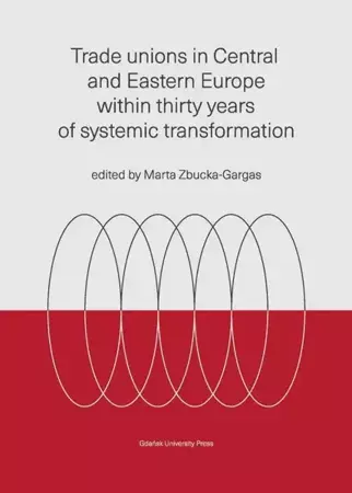 eBook Trade unions in Central and Eastern Europe within thirty years of systemic transformation - Marta Zbucka-Gargas