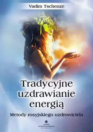 eBook Tradycyjne uzdrawianie energią. Metody rosyjskiego uzdrowiciela - Vadim Tschenze epub mobi