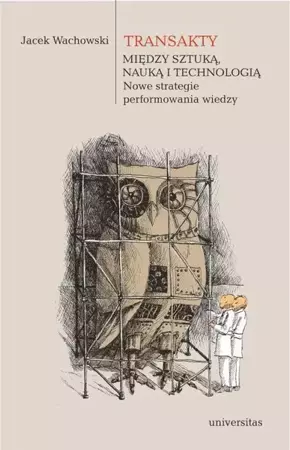 eBook Transakty Między sztuką nauką i technologią Nowe strategie performowania wiedzy - Jacek Wachowski mobi epub