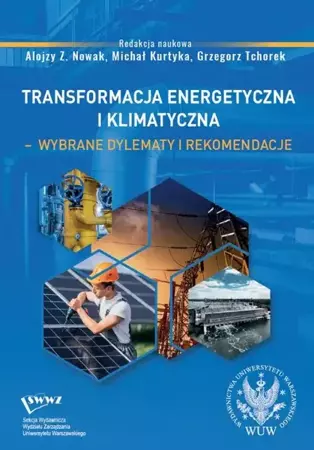 eBook Transformacja energetyczna i klimatyczna – wybrane dylematy i rekomendacje - Alojzy Z. Nowak