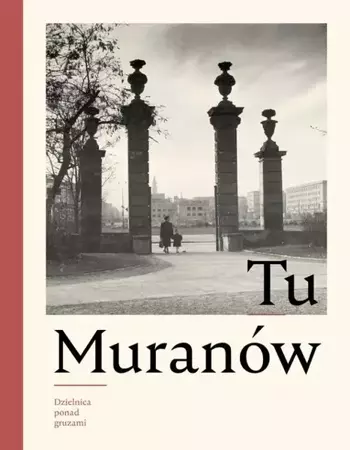 eBook Tu Muranów. Dzielnica ponad gruzami - Kamila Radecka-Mikulicz epub