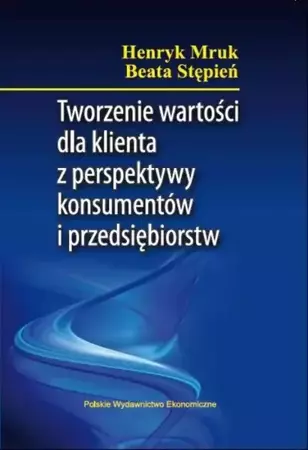 eBook Tworzenie wartości dla klienta z perspektywy konsumentów i przedsiębiorstw - Henryk Mruk