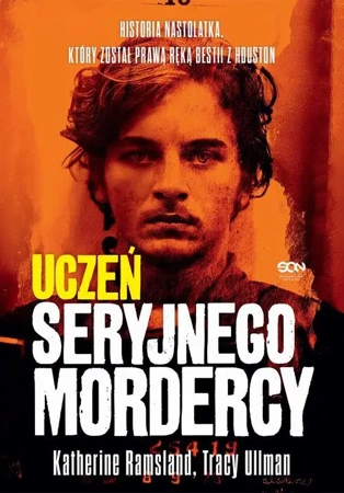 eBook Uczeń seryjnego mordercy. Historia nastolatka, który został prawą ręką bestii z Houston - Katherine Ramsland epub mobi