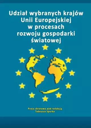 eBook Udział wybranych krajów Unii Europejskiej w procesach rozwoju gospodarki światowej - Tadeusz Sporek