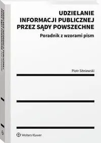 eBook Udzielanie informacji publicznej przez sądy powszechne. Poradnik z wzorami pism - Piotr Sitniewski