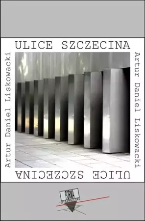 eBook Ulice Szczecina - Artur Daniel Liskowacki mobi epub