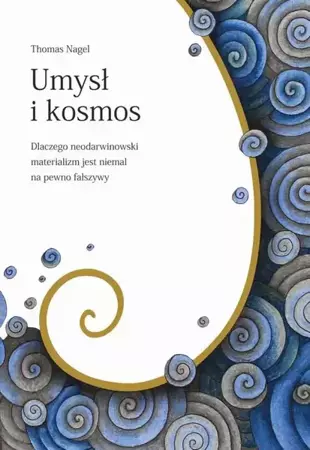 eBook Umysł i kosmos. Dlaczego neodarwinowski materializm jest niemal na pewno fałszywy - Thomas Nagel mobi epub