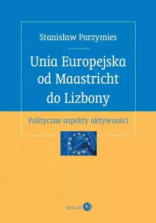 eBook Unia Europejska od Maastricht do Lizbony - Stanisław Parzymies mobi epub