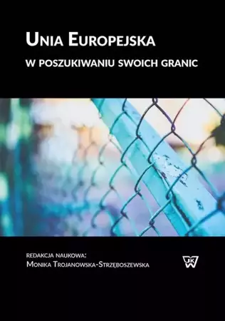 eBook Unia Europejska w poszukiwaniu swoich granic - Monika Trojanowska-Strzęboszewska