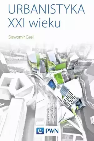 eBook Urbanistyka XXI wieku - Sławomir Gzell mobi epub