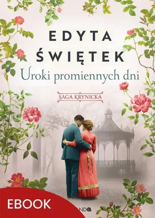 eBook Uroki promiennych dni Saga krynicka, część IV - Edyta Świętek mobi epub