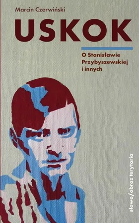 eBook Uskok. O Stanisławie Przybyszewskiej i innych - Marcin Czerwiński epub mobi