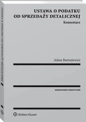 eBook Ustawa o podatku od sprzedaży detalicznej. Komentarz - Adam Bartosiewicz