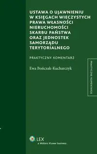 eBook Ustawa o ujawnieniu w księgach wieczystych prawa własności nieruchomości Skarbu Państwa oraz jednostek samorządu terytorialnego - Ewa Bończak-Kucharczyk