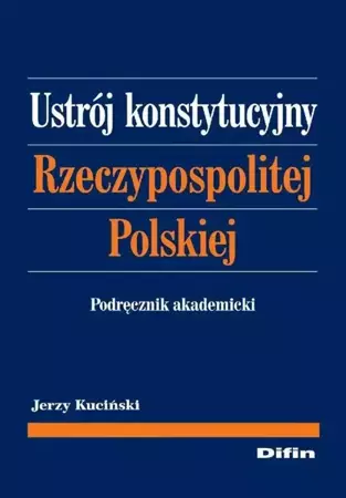 eBook Ustrój konstytucyjny Rzeczypospolitej Polskiej. Podręcznik akademicki - Jerzy Kuciński