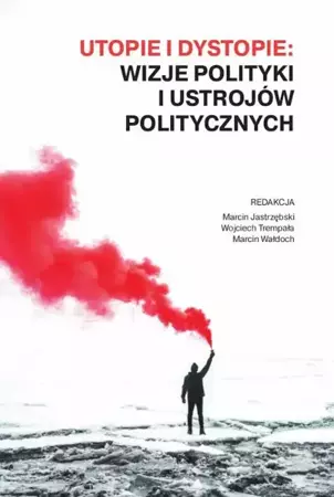 eBook Utopie i dystopie: wizje polityki i ustrojów politycznych - Marcin Jastrzębski