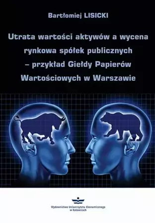 eBook Utrata wartości aktywów a wycena rynkowa spółek publicznych – przykład Giełdy Papierów Wartościowych w Warszawie - Bartłomiej Lisicki