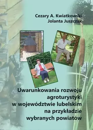 eBook Uwarunkowania rozwoju agroturystyki w województwie lubelskim na przykładzie wybranych powiatów - Cezary A. Kwiatkowski