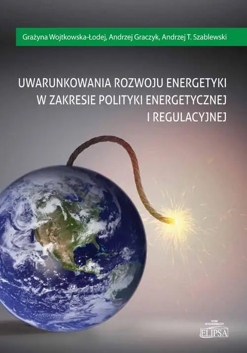 eBook Uwarunkowania rozwoju energetyki w zakresie polityki energetycznej i regulacyjnej - Grażyna Wojtkowska-Łodej