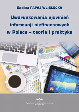 eBook Uwarunkowania ujawnień informacji niefinansowych w Polsce – teoria i praktyka - Ewelina Papaj-Wlisłocka