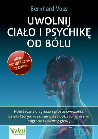 eBook Uwolnij ciało i psychikę od bólu - Bernhard Voss mobi epub