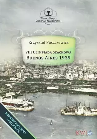 eBook VIII Olimpiada Szachowa - Buenos Aires 1939 - Krzysztof Puszczewicz epub