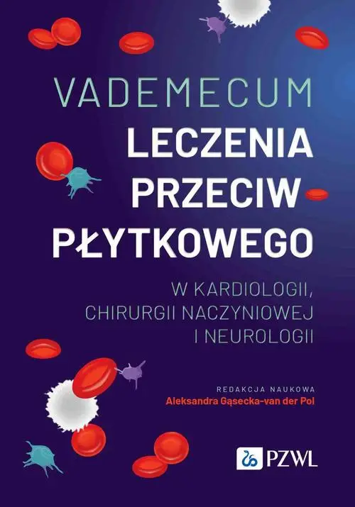 eBook Vademecum leczenia przeciwpłytkowego w kardiologii, chirurgii naczyniowej i neurologii - Aleksandra Gąsecka-van der Pol mobi epub