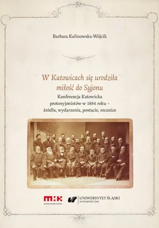 eBook W Katowicach się urodziła miłość do Syjonu. Konferencja Katowicka protosyjonistów w 1884 roku – źródła, wydarzenia, postacie, rocznice - Barbara Kalinowska-Wójcik