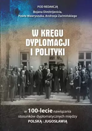 eBook W kręgu dyplomacji i polityki w 100-lecie nawiązania stosunków dyplomatycznych między Polską i Jugosławią - Bojan Dimitrijević